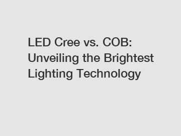 LED Cree vs. COB: Unveiling the Brightest Lighting Technology