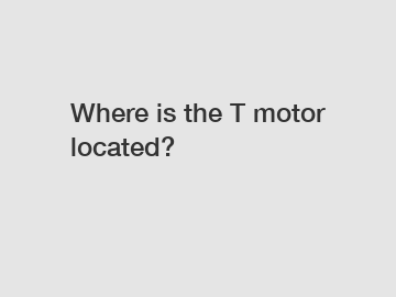 Where is the T motor located?