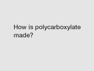 How is polycarboxylate made?