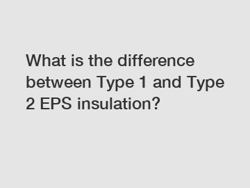 What is the difference between Type 1 and Type 2 EPS insulation?