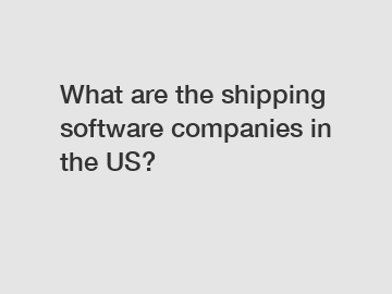 What are the shipping software companies in the US?