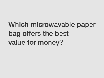 Which microwavable paper bag offers the best value for money?