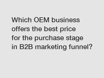 Which OEM business offers the best price for the purchase stage in B2B marketing funnel?