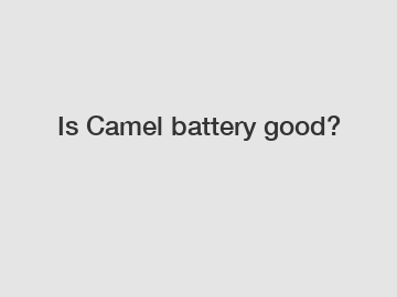 Is Camel battery good?