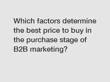 Which factors determine the best price to buy in the purchase stage of B2B marketing?