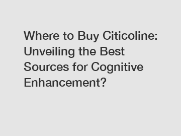 Where to Buy Citicoline: Unveiling the Best Sources for Cognitive Enhancement?