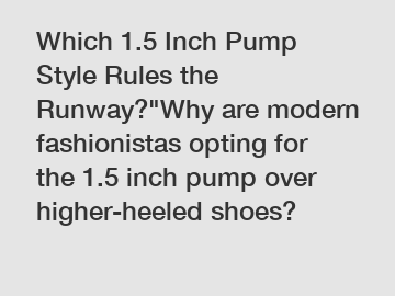 Which 1.5 Inch Pump Style Rules the Runway?