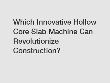 Which Innovative Hollow Core Slab Machine Can Revolutionize Construction?