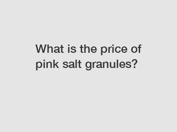 What is the price of pink salt granules?