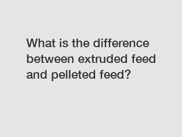 What is the difference between extruded feed and pelleted feed?