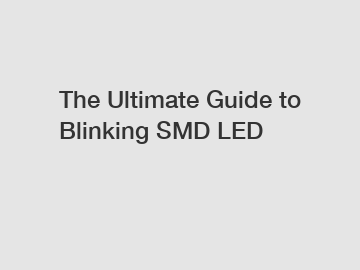 The Ultimate Guide to Blinking SMD LED