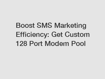 Boost SMS Marketing Efficiency: Get Custom 128 Port Modem Pool