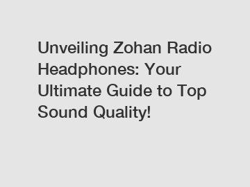 Unveiling Zohan Radio Headphones: Your Ultimate Guide to Top Sound Quality!