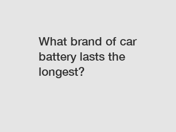 What brand of car battery lasts the longest?