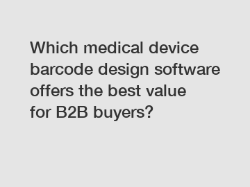 Which medical device barcode design software offers the best value for B2B buyers?