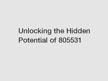 Unlocking the Hidden Potential of 805531