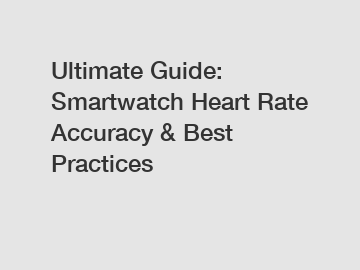 Ultimate Guide: Smartwatch Heart Rate Accuracy & Best Practices