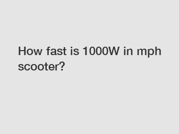 How fast is 1000W in mph scooter?