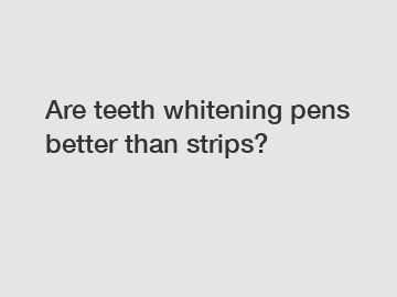 Are teeth whitening pens better than strips?