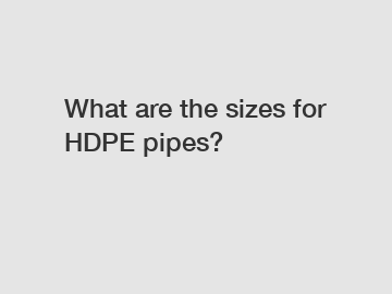 What are the sizes for HDPE pipes?