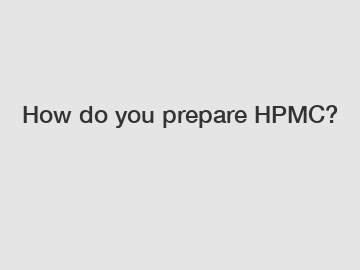 How do you prepare HPMC?