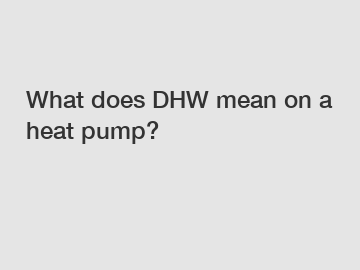 What does DHW mean on a heat pump?