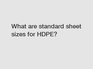 What are standard sheet sizes for HDPE?