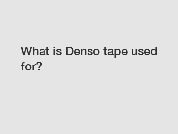 What is Denso tape used for?