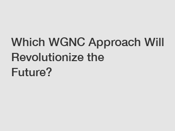 Which WGNC Approach Will Revolutionize the Future?