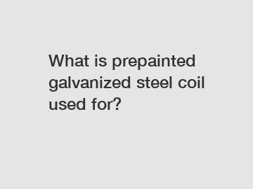 What is prepainted galvanized steel coil used for?