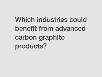 Which industries could benefit from advanced carbon graphite products?