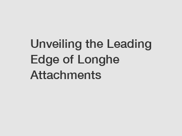 Unveiling the Leading Edge of Longhe Attachments