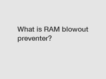 What is RAM blowout preventer?