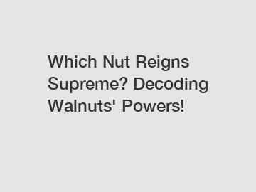 Which Nut Reigns Supreme? Decoding Walnuts' Powers!