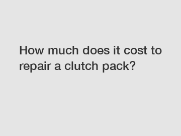 How much does it cost to repair a clutch pack?