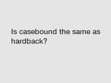 Is casebound the same as hardback?