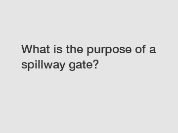 What is the purpose of a spillway gate?