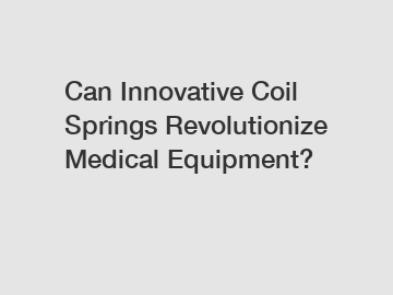 Can Innovative Coil Springs Revolutionize Medical Equipment?