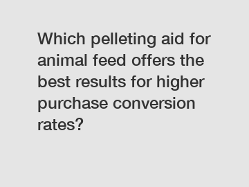 Which pelleting aid for animal feed offers the best results for higher purchase conversion rates?