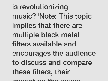 Which black metal filter is revolutionizing music?