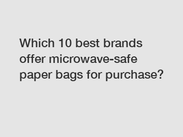 Which 10 best brands offer microwave-safe paper bags for purchase?