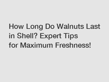 How Long Do Walnuts Last in Shell? Expert Tips for Maximum Freshness!