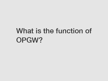 What is the function of OPGW?