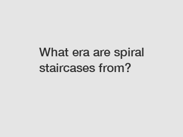 What era are spiral staircases from?