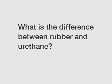 What is the difference between rubber and urethane?