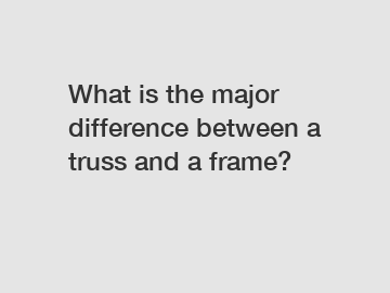 What is the major difference between a truss and a frame?