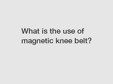 What is the use of magnetic knee belt?