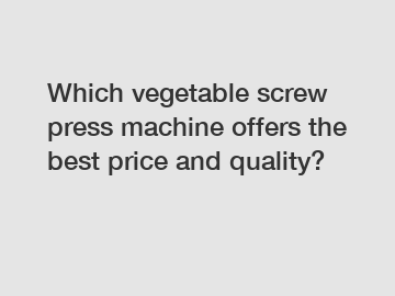 Which vegetable screw press machine offers the best price and quality?