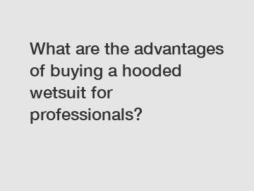 What are the advantages of buying a hooded wetsuit for professionals?