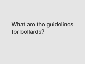What are the guidelines for bollards?